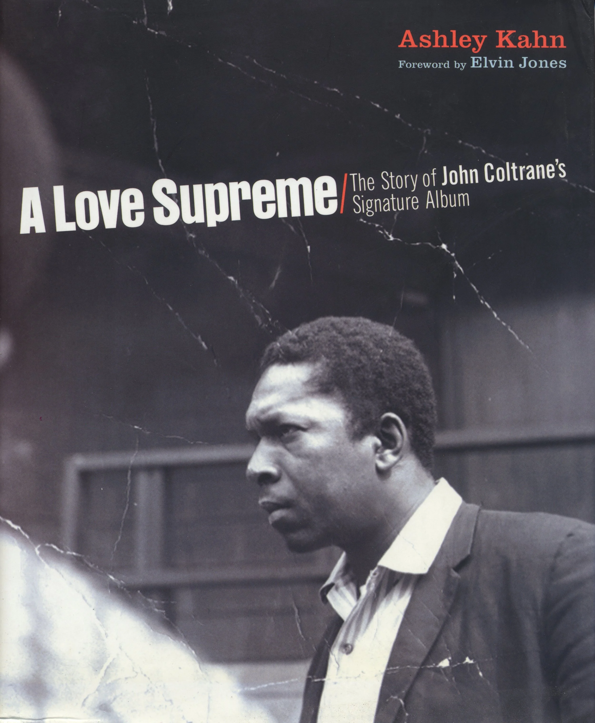 John Coltrane and A Love Supreme: The Man, His Music and His